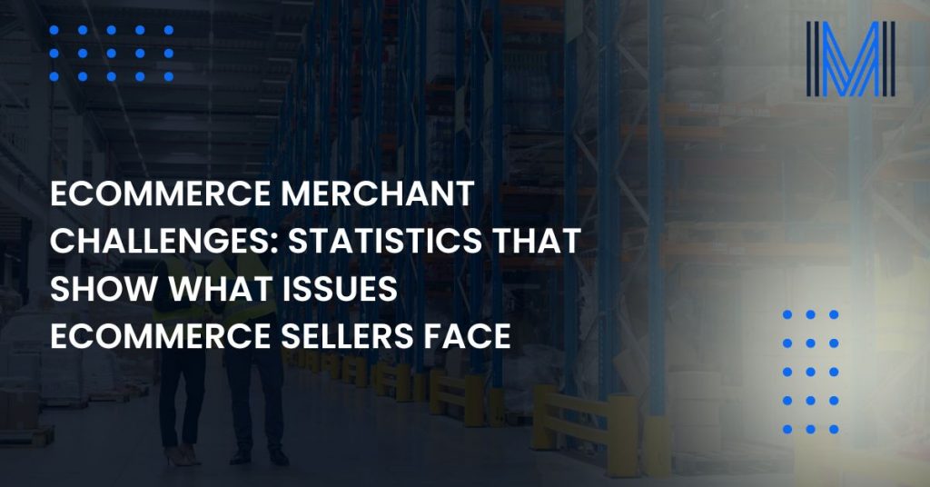 Ecommerce Merchant Challanges